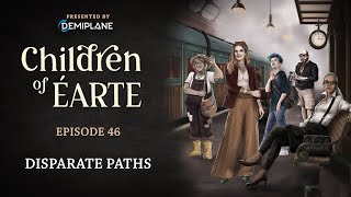 Children of Éarte - Episode 46 - Disparate Paths