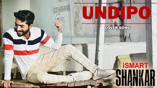 Undipo - Cover Video Song | iSmart Shankar | Belagavi Nitin | A R Krishna