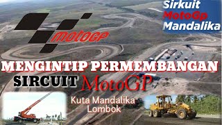 MENGINTIP PERKEMBANGAN PEMBANGUNAN SIRCUIT MOTO GP KUTA MANDALIKA LOMBOK SIRCUIT  INTERNATIONAL