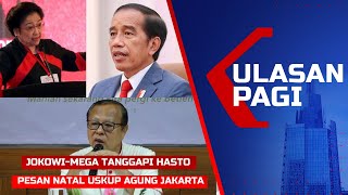 LIVE ULASAN PAGI - Jokowi hingga Megawati Tanggapi Hasto Tersangka | Pesan Uskup Agung di Natal 2024