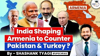 How India is Shaping Armenia to Counter Pakistan \u0026 Turkey? | India-Armenia Relations | UPSC GS2