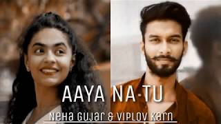 Aaya Na Tu | Arjun Kanungo, Momina Mustehsan | Cover by Viplov Karn, Neha Gujar