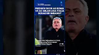 Prediksi Skor AS Roma vs AC Milan Liga Italia, Paulo Dybala akan Masuk dalam Tim Inti Jose Mourinho!