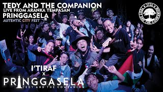 TEDY AND THE COMPANION - I'TIRAF X PRINGGASELA | LIVE ARANKA TEMPASAN PRINGGASELA AUTENTIC CITY FEST