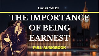 [Full AudioBook] The Importance Of Being Earnest - 1895 | By Oscar Wilde - Listen, Read, & Relax