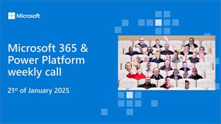 Microsoft 365 \u0026 Power Platform weekly call – 21st of January, 2025