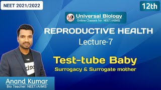NEET Biology: Reproductive Health L-7 | Class-12 | Test tube Baby | Surrogacy | UNIVERSAL BIOLOGY
