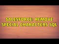 Salesforce: Remove Special Characters SQL