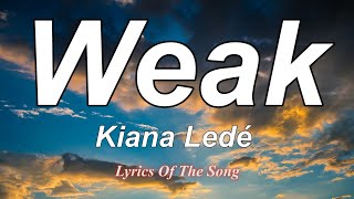 Kiana Ledé  - Weak (lyrics)