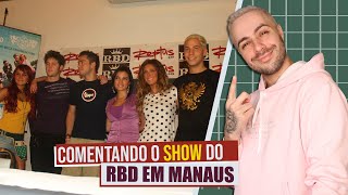 COMENTANDO O SHOW DO RBD EM MANAUS | PARTE 1