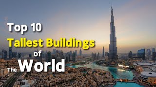 Top10 Tallest Buildings Of The World