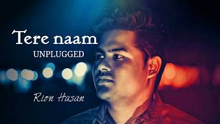 Tere Naam - Unplugged Cover | Rion Hasan | Salman Khan | Tere Naam Humne kiya hai