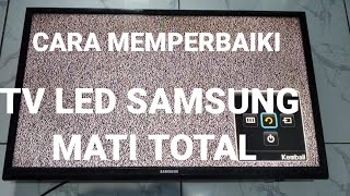 tv led samsung 32fh4003 kerusakan mati total lampu indikator mati tidak nyala