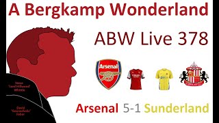 ABW Live 378 : Arsenal 5-1 Sunderland (League Cup) *An Arsenal Podcast
