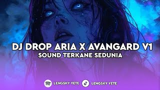 DJ DROP ARIA X AVANGARD V1 MASHUP SOUND JJ MENGKANE VIRAL TIKTOK FULL BASS TERBARU 2024🎧