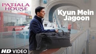 Kyun Mein Jagoon Song (Patiala House ) | Akshay Kumar, Anushka Sharma
