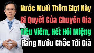 Nước Muối Thêm Giọt Này – Bí Quyết Chuyên Gia Cho Răng Nướu Khỏe, Hết Hôi Miệng