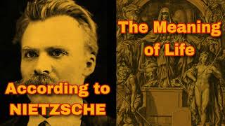 The Meaning of LIFE, According to NIETZSCHE