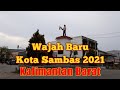 Keliling Kota Sambas 2021 || Kalimantan Barat Indonesia