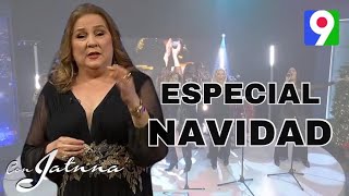 Gran Especial de Navidad con “Las Chicas del Can el Reencuentro” | Con Jatnna