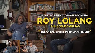 Ngobrol Dengan Sineas Senior Roy Lolang, Ini Sarannya Bagi Filmmaker Pemula