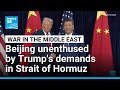 China overlooks Trump's demands for Hormuz strait, calls for all sides to de-escalate • FRANCE 24