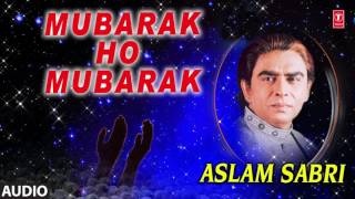 ► मुबारक हो मुबारक (AUDIO) ASLAM SABRI || RAMADAN 2017 || T-Series Islamic Music