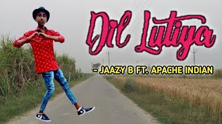 Jine Mera Dil Lutiya - jazzy B ft. Apache Indian | Dance Video | Free Style By Saurabh Dance Star