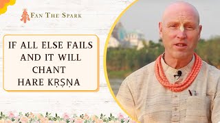 If All Else Fails, And It Will, Chant Hare Kṛṣṇa | HG Vaiśeṣika Dāsa | ISV Yātrā | Feb 2024