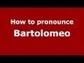 How to pronounce Bartolomeo (Russian/Russia) - PronounceNames.com