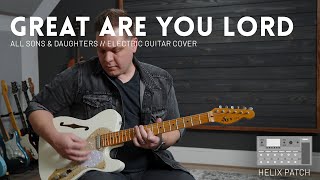 Great Are You Lord - All Sons & Daughters - Electric guitar cover // Line 6 Helix patch