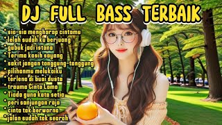 DJ FULL BASS TERBAIK - ASYIK UNTUK MENEMANI PERJALANAN & SAAT KERJA MAUPUN SANTAIMU🥰🥰🥰