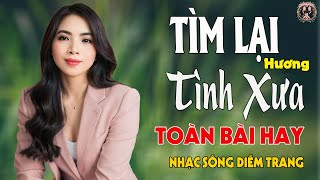 LK Tìm Lại Hương Tình Xưa ✨ DIỄM TRANG - LK Nhạc Sống  VẠN NGƯỜI MÊ🔴TOÀN BÀI HAY