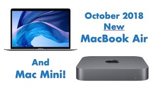 New October 2018 MacBook Air and Mac Mini!