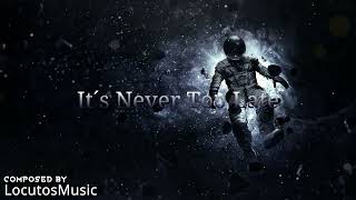 Locutos Music - It´s Never Too Late | EPIC CINEMATIC MUSIC