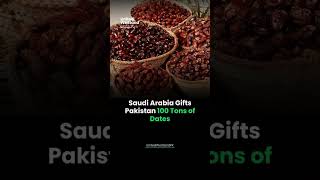 Saudi Arabia Gifts Pakistan 100 Tons of Dates #ksa #shorts