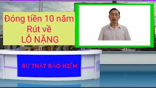 SỰ THẬT BẢO HIỂM NHÂN THỌ | Đóng 10 năm rút về vẫn lỗ nặng