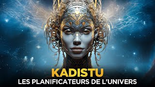 Les Planificateurs de l'Univers : Les KADISTU