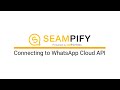Connecting with Whatsapp Cloud API with Seampify