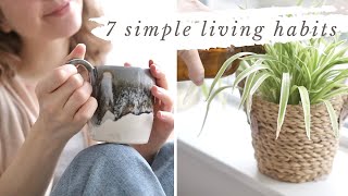 HOW TO LIVE SIMPLY | 7 habits for simple + intentional living