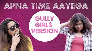 Gully Girls Anthem  | Apna Time Aayega | Gully Boy