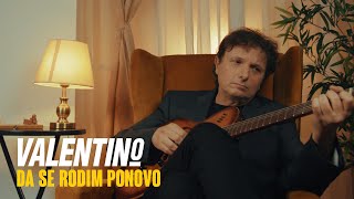 Valentino -  Da se rodim ponovo (Official Video)