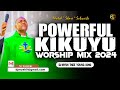 🙏🙏BEST KIKUYU WORSHIP MIX 2024 | Powerful Kikuyu Worship Songs | DJ MYSH