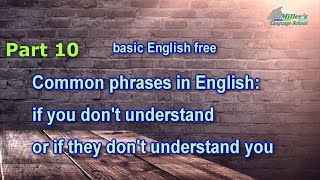 Basic English for Beginners. Common phrases: if you don't understand or if they don't understand you