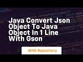 Java convert json object to java object in 1 line with gson