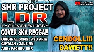 SHR PROJECT - LDR (LAGI DADI RANGDA) VERSI SKA REGGAE - COVER AYU ARIA