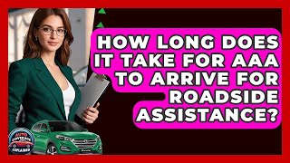How Long Does It Take For AAA To Arrive For Roadside Assistance? - Auto Coverage Explained