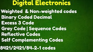 Digital electronics. weighted and non weighted codes.gray code excess 3 code,self complementing code