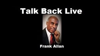 Talk Back Live  With Frank Allan Thursday November 21, 2024