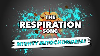 The Respiration Song: Mighty Mitochondria